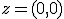 z = (0,0)